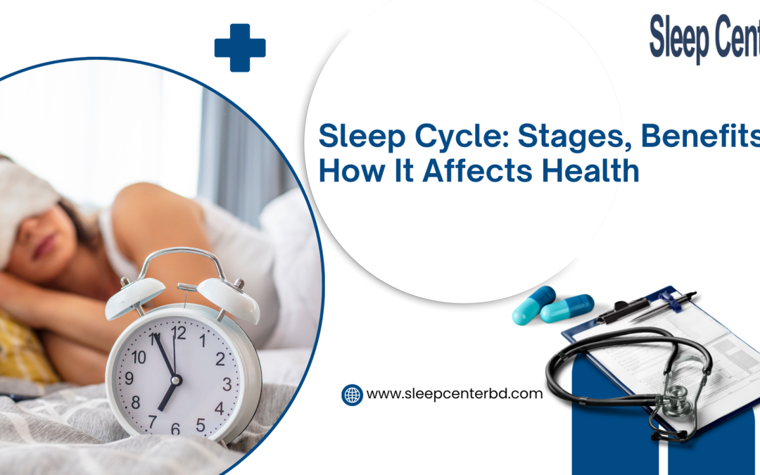 Sleep Cycle: Stages, Benefits & How It Affects Health