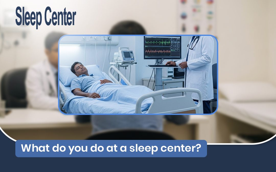 What do you do at a sleep center