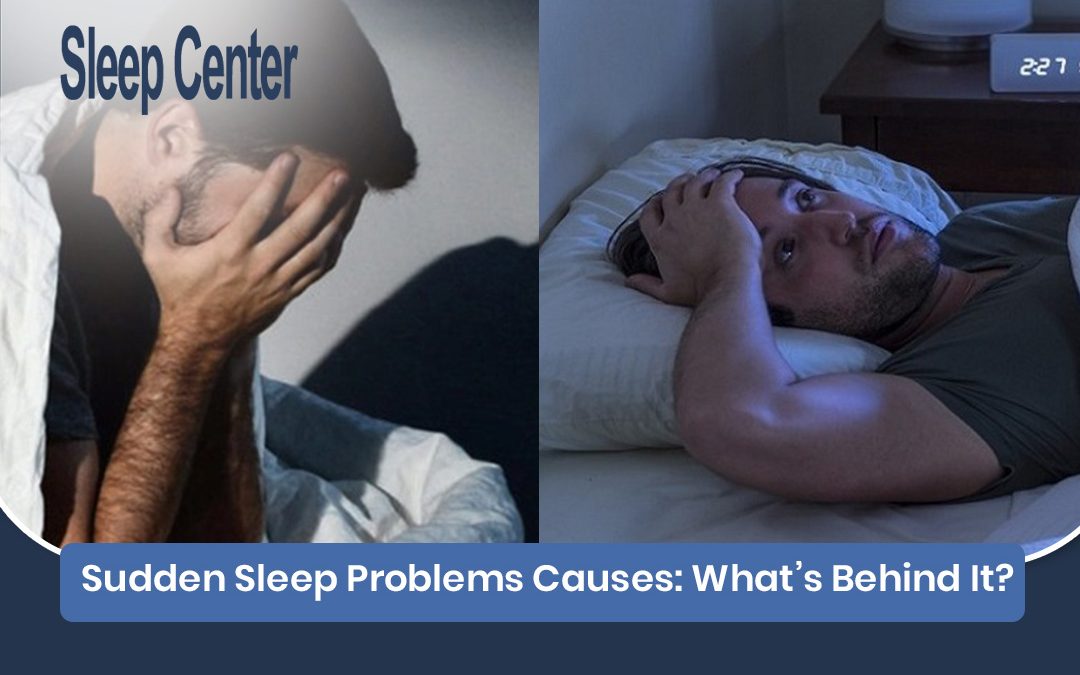 sudden sleep problems causes